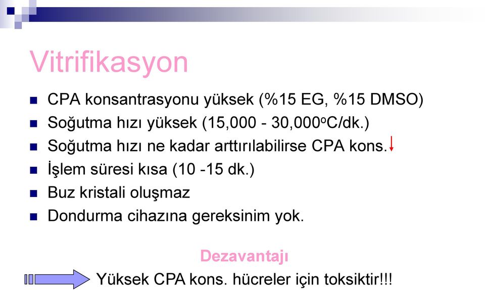 ) Soğutma hızı ne kadar arttırılabilirse CPA kons.