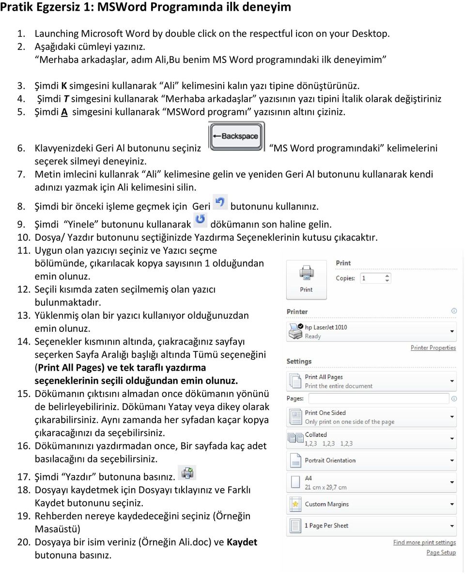 Şimdi T simgesini kullanarak Merhaba arkadaşlar yazısının yazı tipini İtalik olarak değiştiriniz 5. Şimdi A simgesini kullanarak MSWord programı yazısının altını çiziniz. 6.