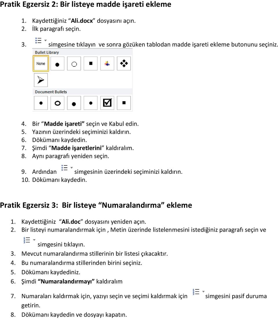 Şimdi Madde işaretlerini kaldıralım. 8. Aynı paragrafı yeniden seçin. 9. Ardından simgesinin üzerindeki seçiminizi kaldırın. 10. Dökümanı kaydedin.