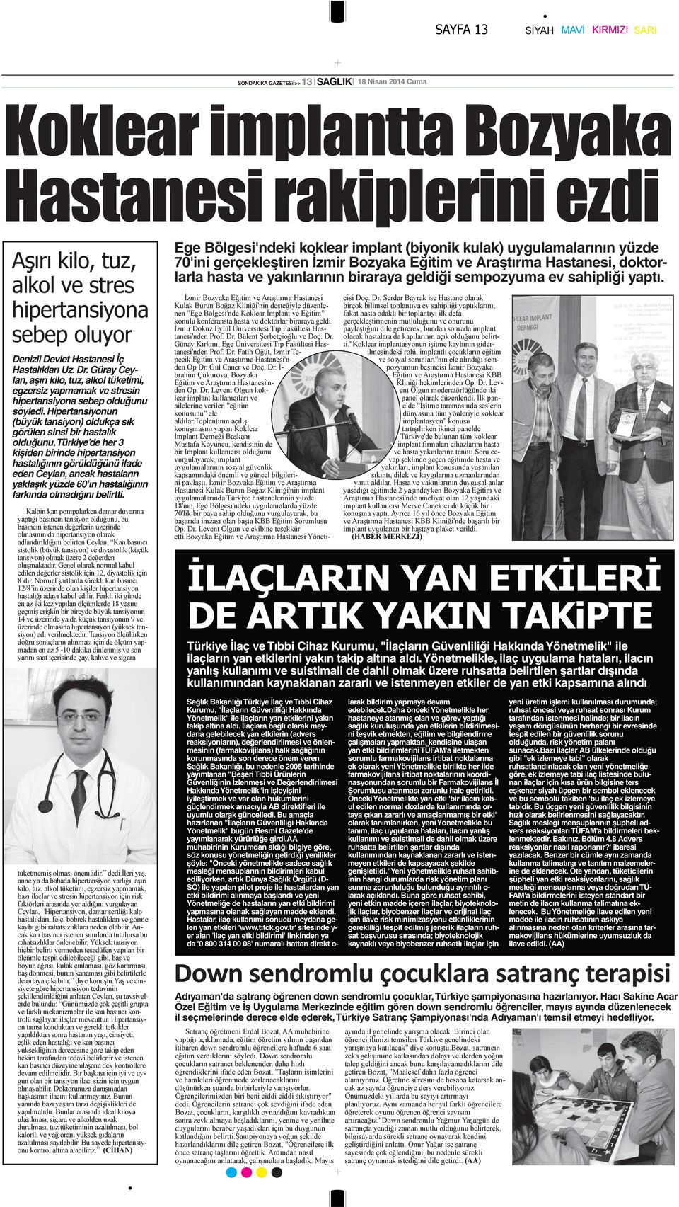 Hipertansiyonun (büyük tansiyon) oldukça sık görülen sinsi bir hastalık olduğunu, Türkiye de her 3 kişiden birinde hipertansiyon hastalığının görüldüğünü ifade eden Ceylan, ancak hastaların yaklaşık