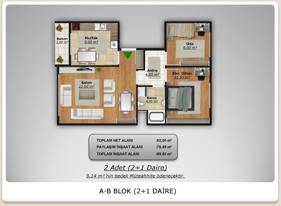 İNŞAAT ALANI :78,49 m² TOPLAM İNŞAAT ALANI :89,50 m² 2 Adet