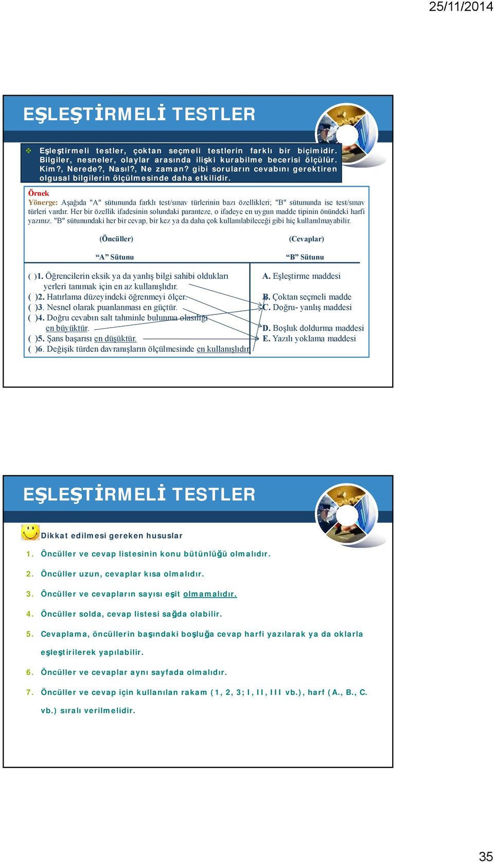 Örnek Yönerge: Aşağıda "A" sütununda farklı test/sınav türlerinin bazı özellikleri; "B" sütununda ise test/sınav türleri vardır.