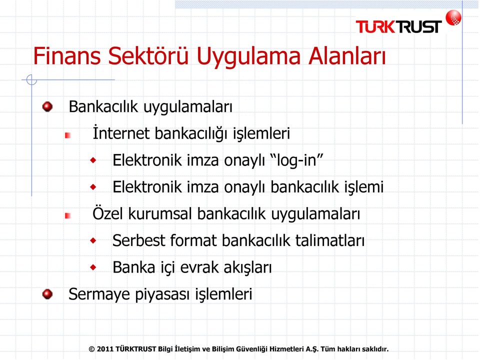 onaylı bankacılık işlemi Özel kurumsal bankacılık uygulamaları Serbest