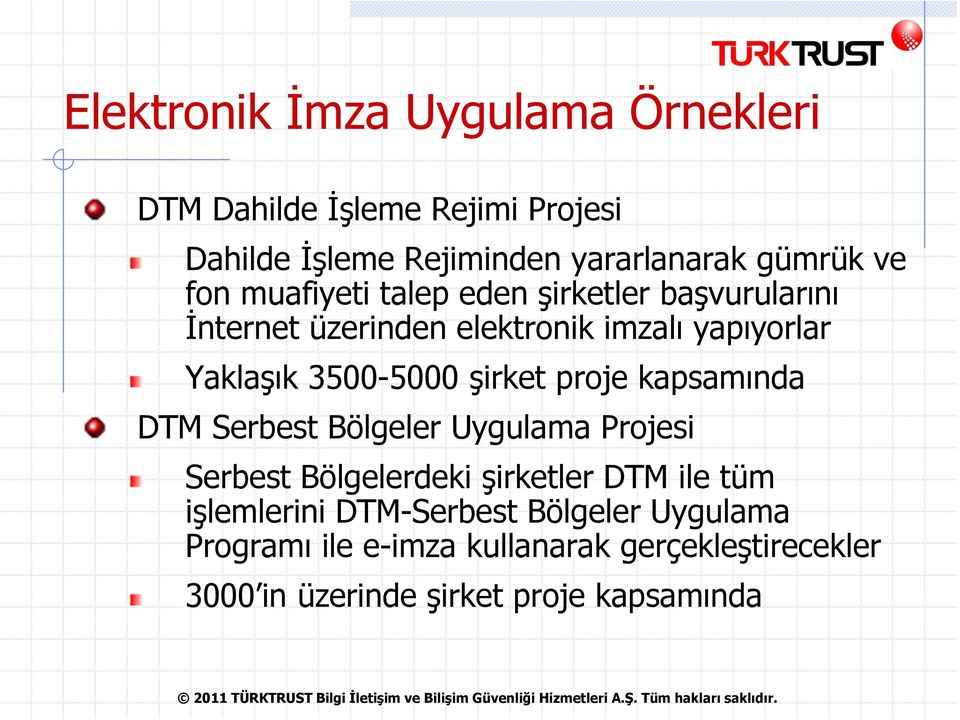 şirket proje kapsamında DTM Serbest Bölgeler Uygulama Projesi Serbest Bölgelerdeki şirketler DTM ile tüm işlemlerini