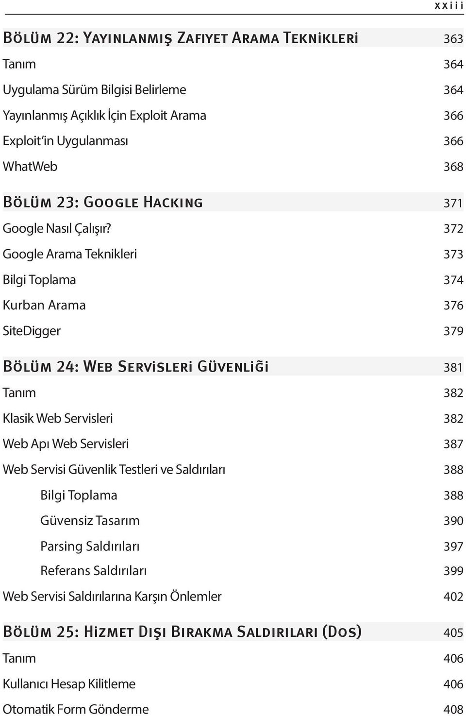 372 Google Arama Teknikleri 373 Bilgi Toplama 374 Kurban Arama 376 SiteDigger 379 381 Tanım 382 Klasik Web Servisleri 382 Web Apı Web