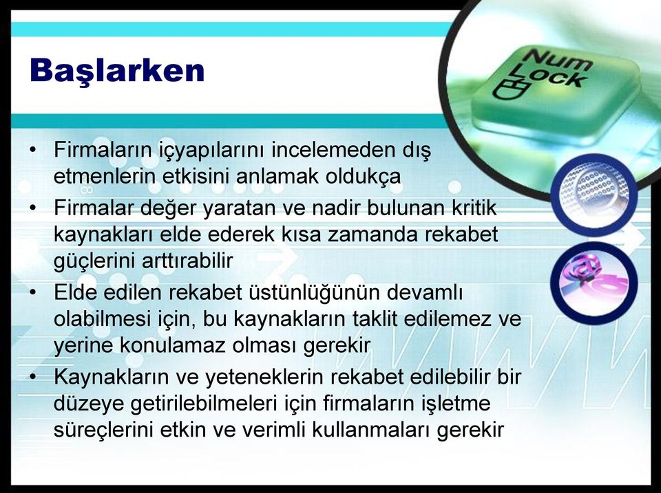 devamlı olabilmesi için, bu kaynakların taklit edilemez ve yerine konulamaz olması gerekir Kaynakların ve yeteneklerin