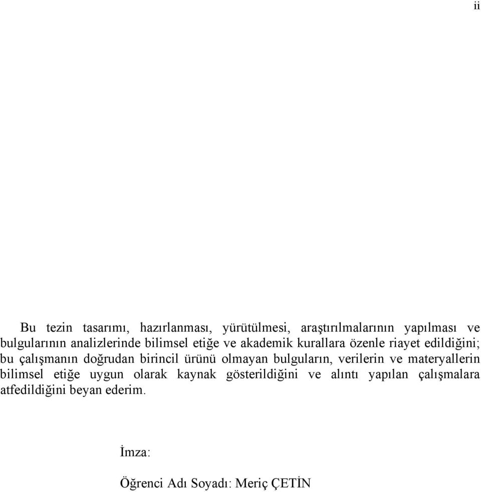 birincil ürünü olmayan bulguların, verilerin ve materyallerin bilimsel etiğe uygun olarak kaynak