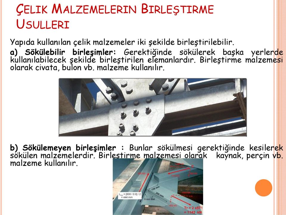 elemanlardır. Birleştirme malzemesi olarak civata, bulon vb. malzeme kullanılır.