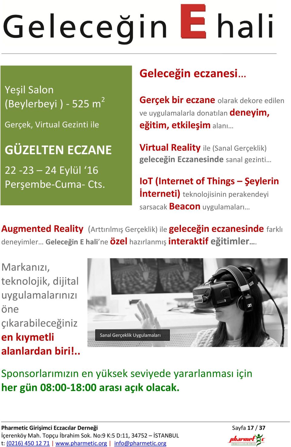 (Internet of Things Şeylerin İnterneti) teknolojisinin perakendeyi sarsacak Beacon uygulamaları Augmented Reality (Arttırılmış Gerçeklik) ile geleceğin eczanesinde farklı deneyimler Geleceğin E hali