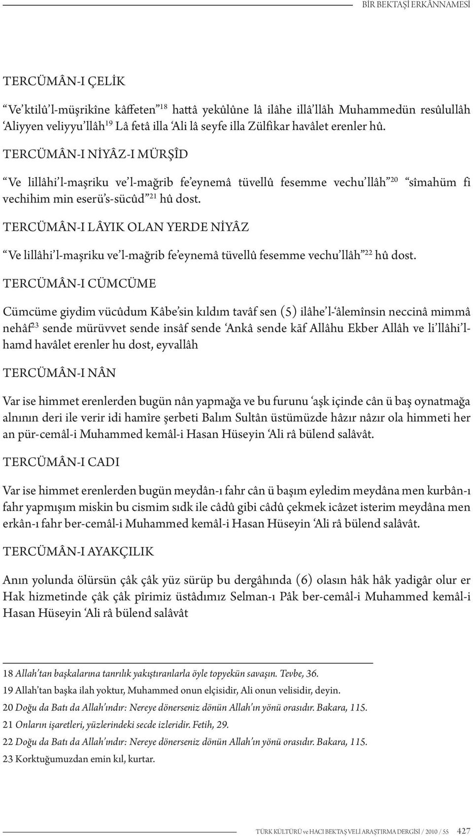 TERCÜMÂN-I LÂYIK OLAN YERDE NİYÂZ Ve lillâhi l-maşriku ve l-mağrib fe eynemâ tüvellû fesemme vechu llâh 22 hû dost.