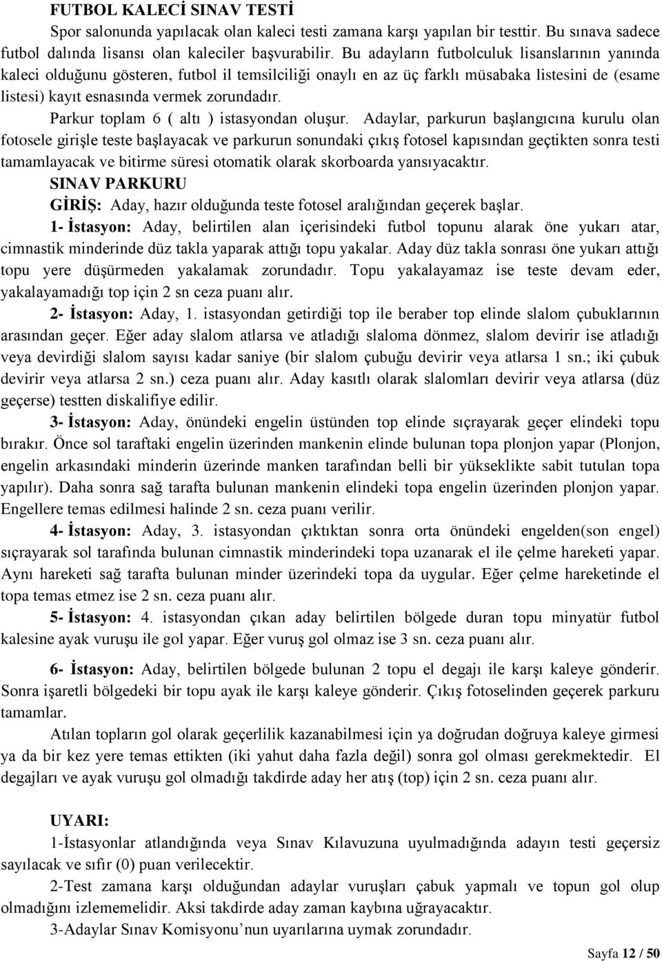 Parkur toplam 6 ( altı ) istasyondan oluşur.