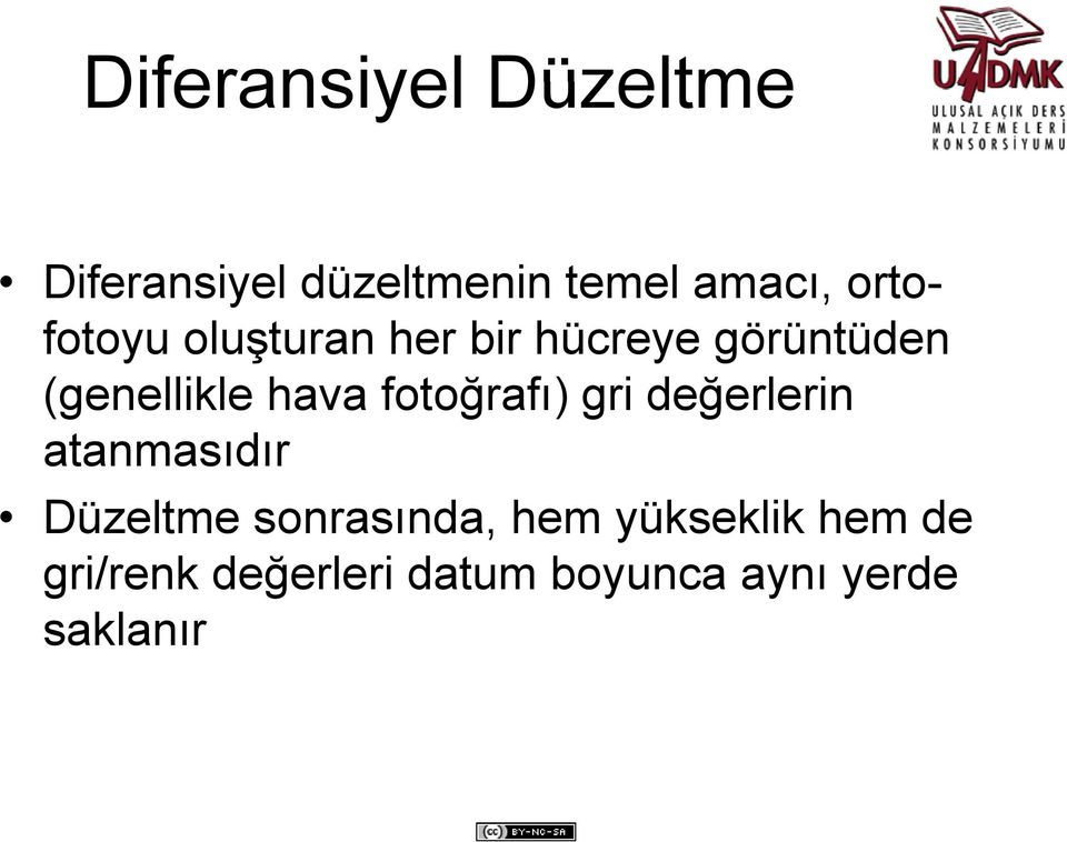 fotoğrafı) ğ )gri değerlerin ğ atanmasıdır Düzeltme sonrasında,