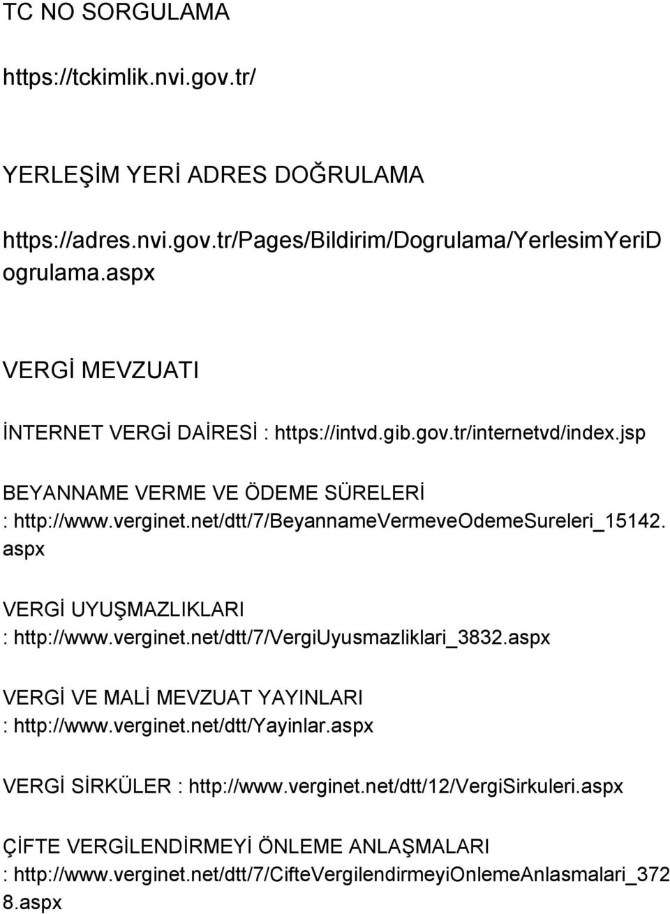 net/dtt/7/beyannamevermeveodemesureleri_15142. aspx VERGİ UYUŞMAZLIKLARI : http://www.verginet.net/dtt/7/vergiuyusmazliklari_3832.