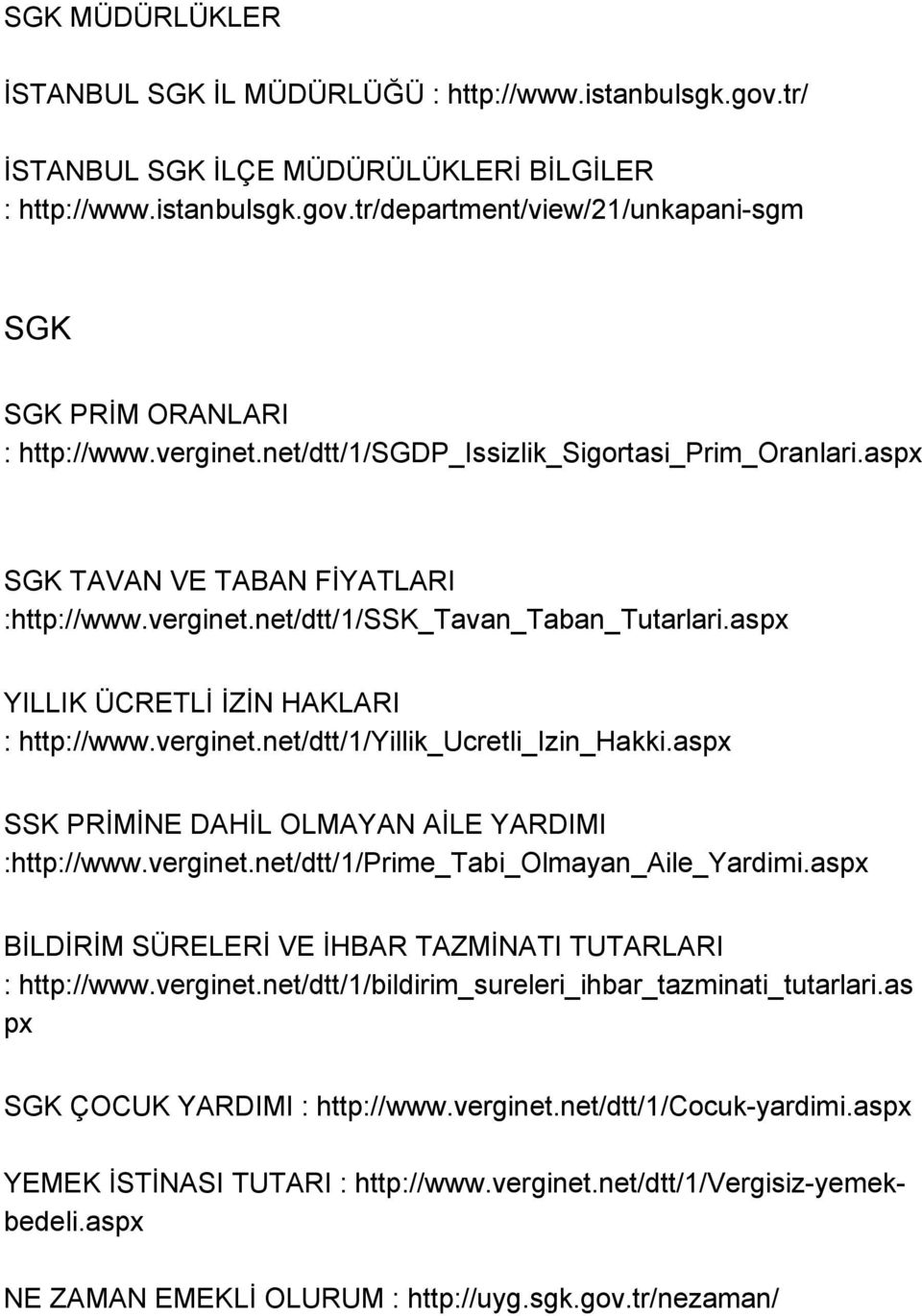 verginet.net/dtt/1/yillik_ucretli_izin_hakki.aspx SSK PRİMİNE DAHİL OLMAYAN AİLE YARDIMI :http://www.verginet.net/dtt/1/prime_tabi_olmayan_aile_yardimi.