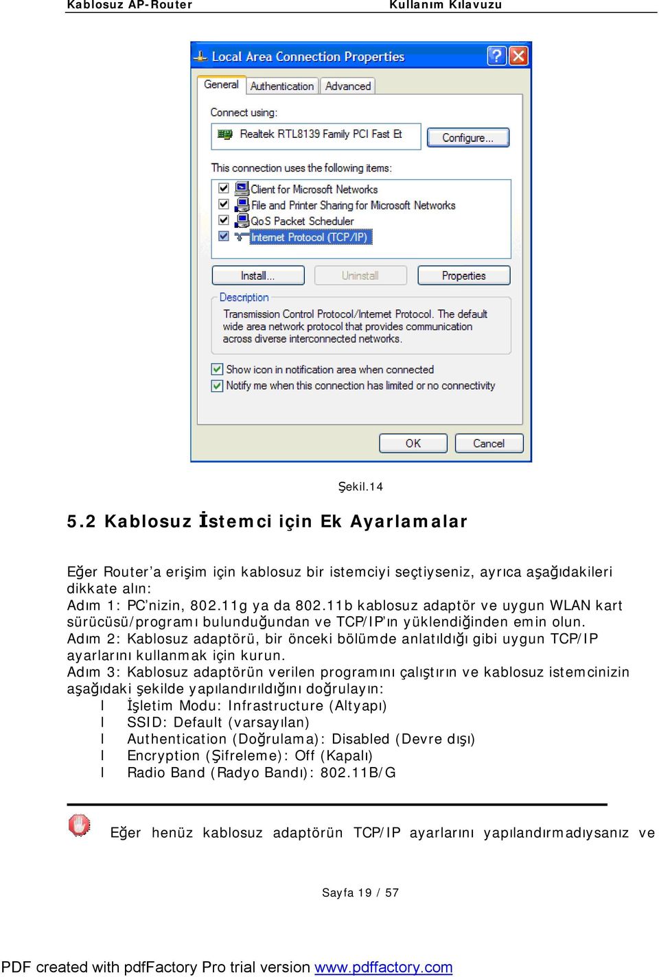 Adım 2: Kablosuz adaptörü, bir önceki bölümde anlatıldığı gibi uygun TCP/IP ayarlarını kullanmak için kurun.