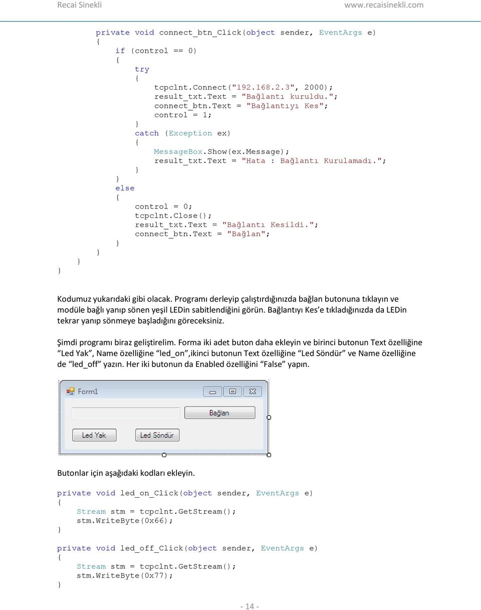 text = "Bağlantı Kesildi."; connect_btn.text = "Bağlan"; Kodumuz yukarıdaki gibi olacak.