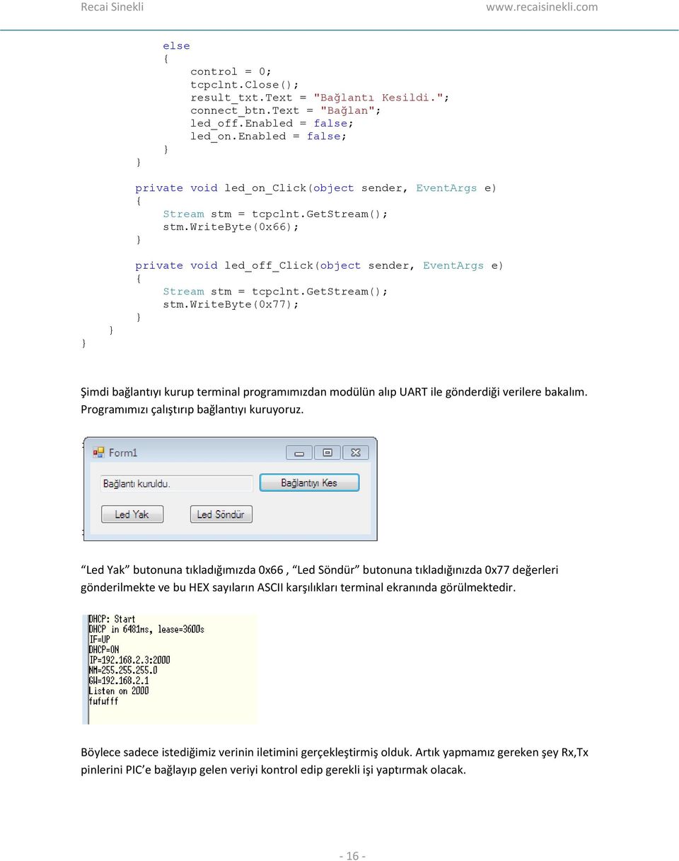 writebyte(0x66); private void led_off_click(object sender, EventArgs e) Stream stm = tcpclnt.getstream(); stm.