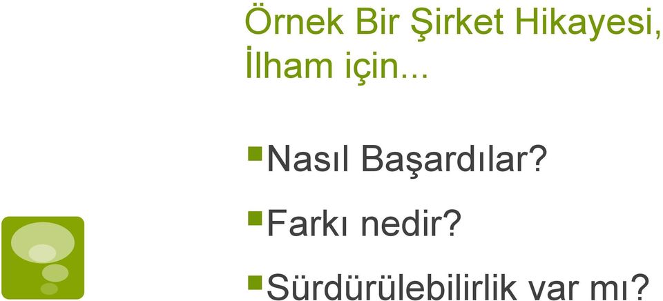 .. Nasıl Başardılar?