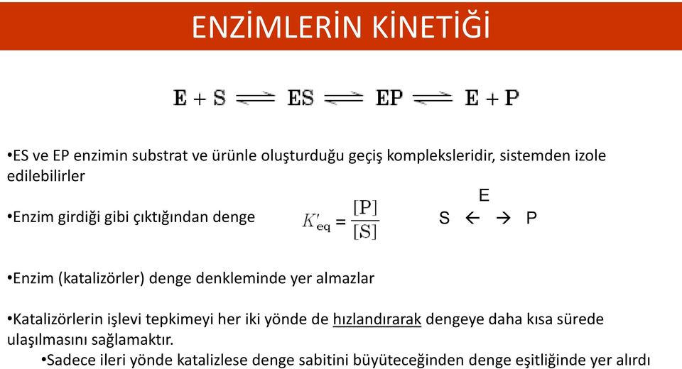 yer almazlar Katalizörlerin işlevi tepkimeyi her iki yönde de hızlandırarak dengeye daha kısa sürede