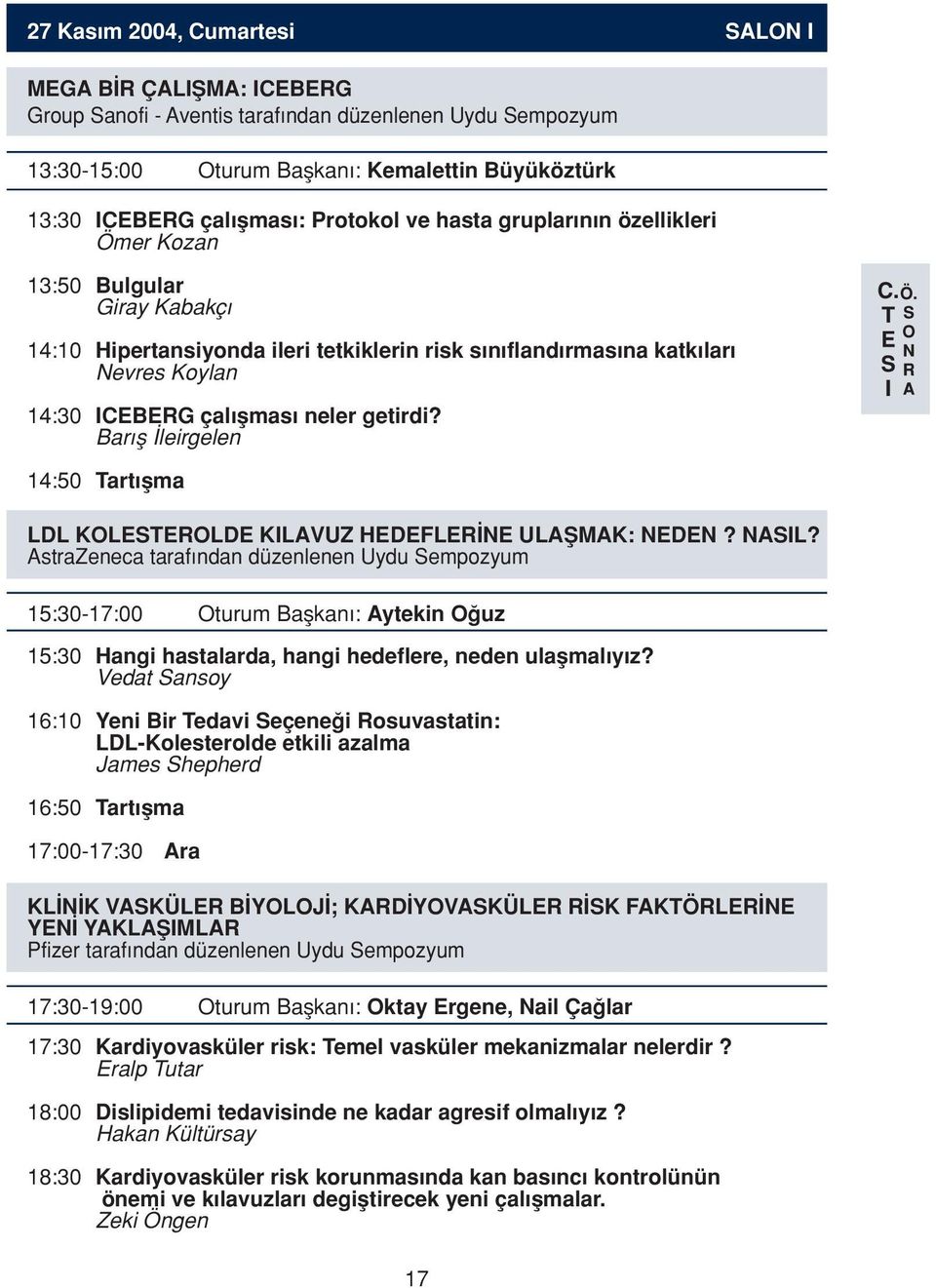 getirdi? Bar fl leirgelen 14:50 Tart flma LDL KOLESTEROLDE KILAVUZ HEDEFLER NE ULAfiMAK: NEDEN? NASIL?