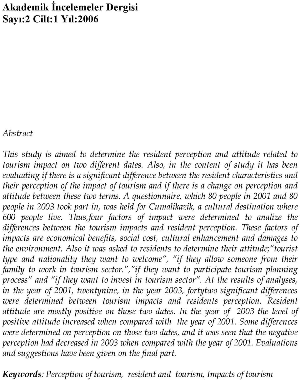 on perception and attitude between these two terms. A questionnaire, which 80 people in 2001 and 80 people in 2003 took part in, was held for Cumalikazik, a cultural destination where 600 people live.