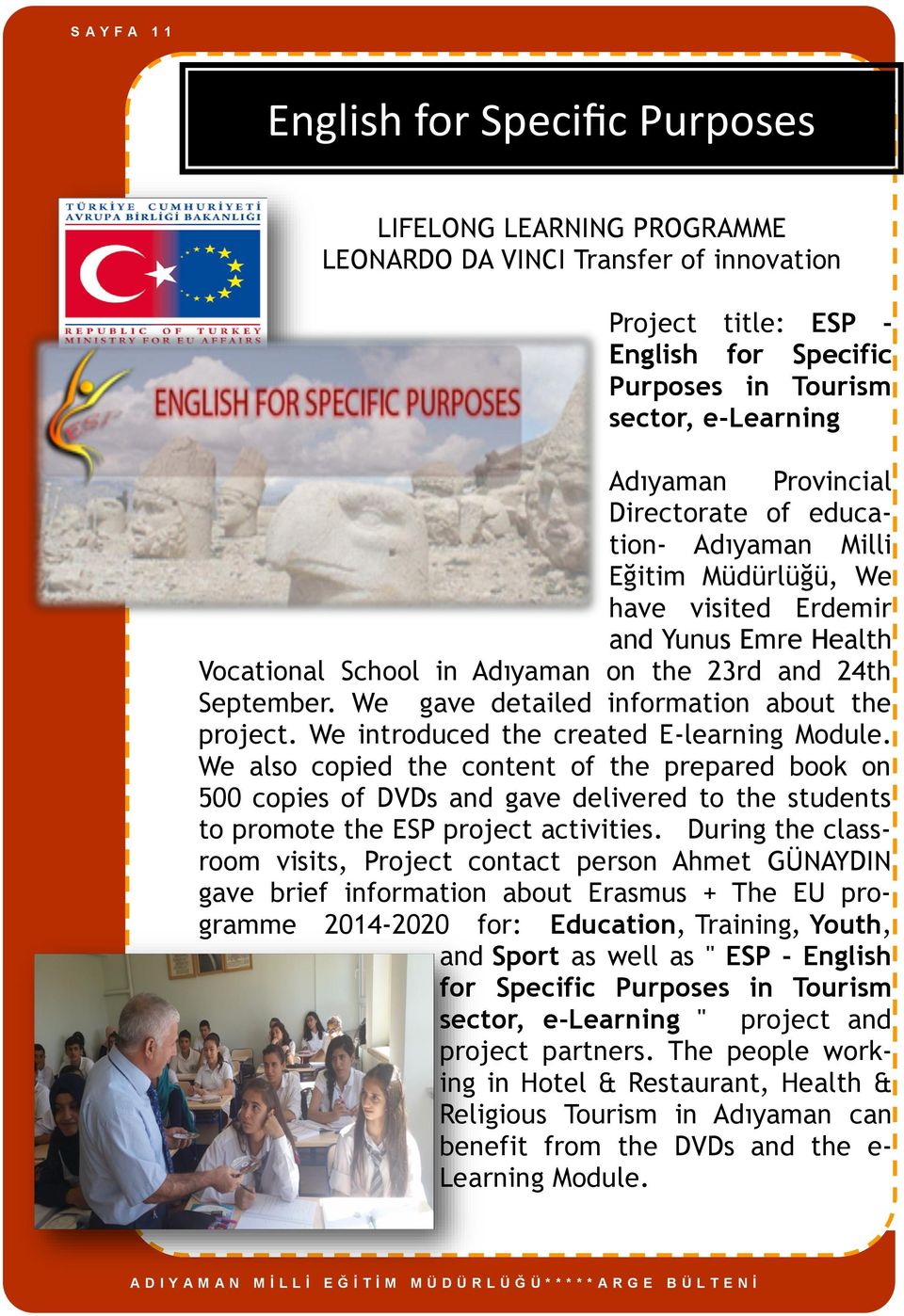 We gave detailed information about the project. We introduced the created E-learning Module.