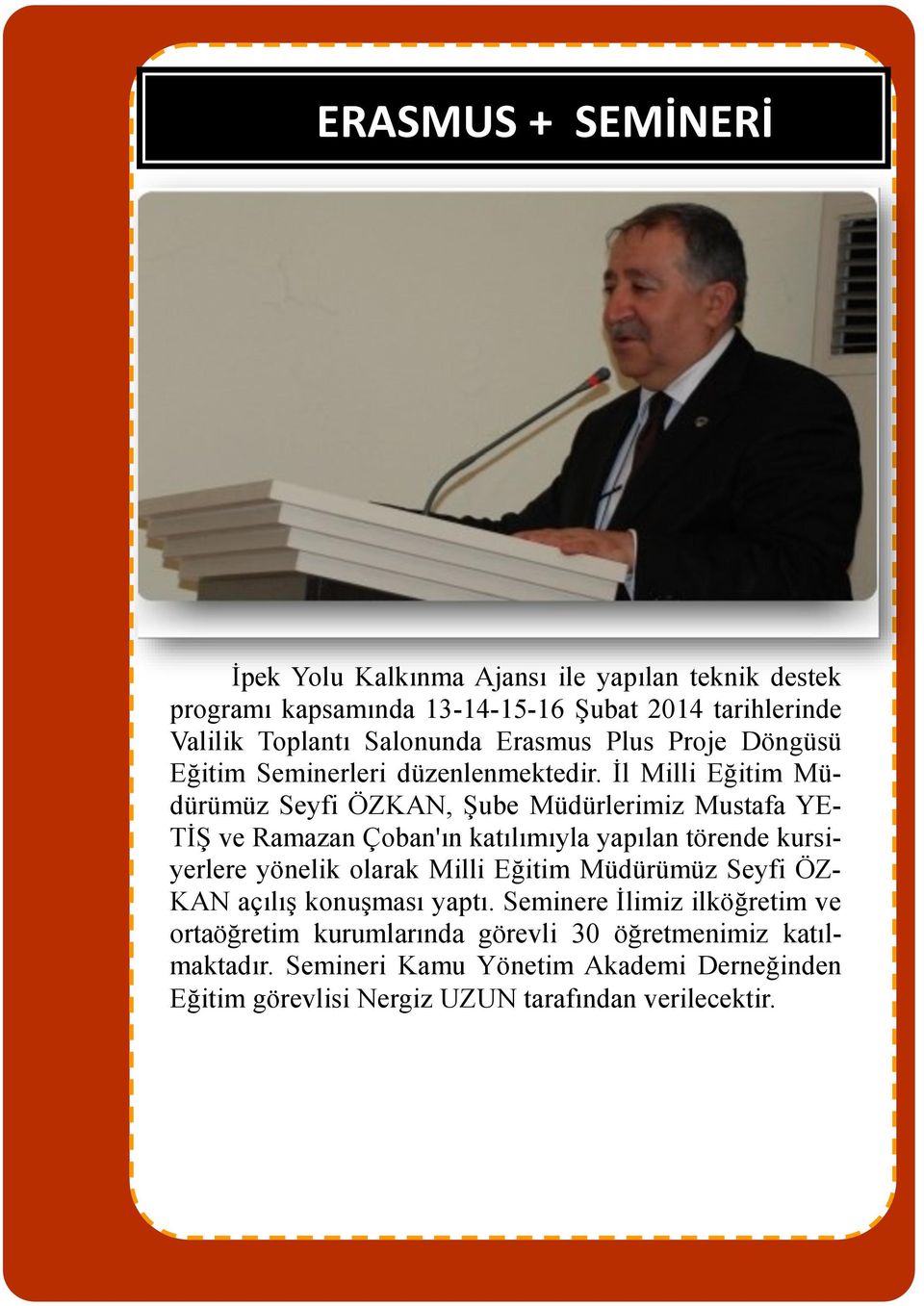 İl Milli Eğitim Müdürümüz Seyfi ÖZKAN, Şube Müdürlerimiz Mustafa YE- TİŞ ve Ramazan Çoban'ın katılımıyla yapılan törende kursiyerlere yönelik olarak Milli