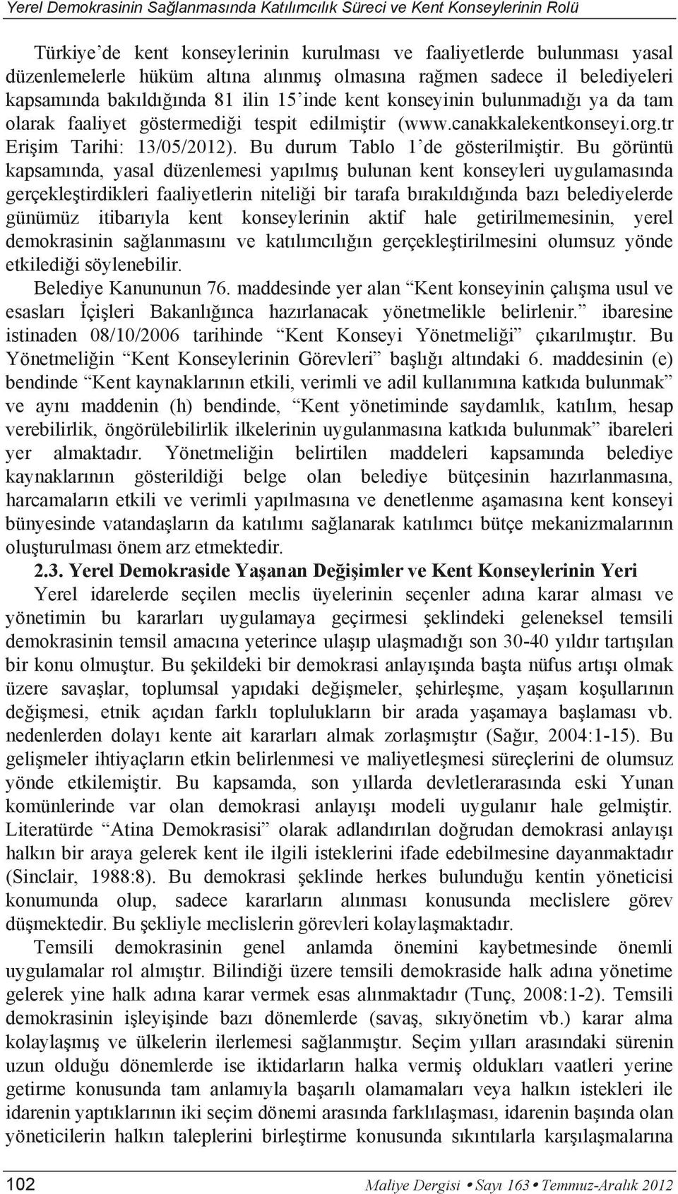 tr Erişim Tarihi: 13/05/2012). Bu durum Tablo 1 de gösterilmiştir.