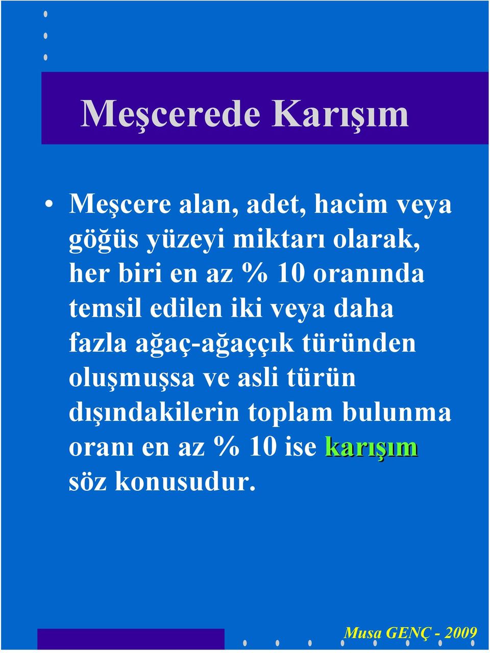 veya daha fazla ağaç-ağaççık türünden oluşmuşsa ve asli türün