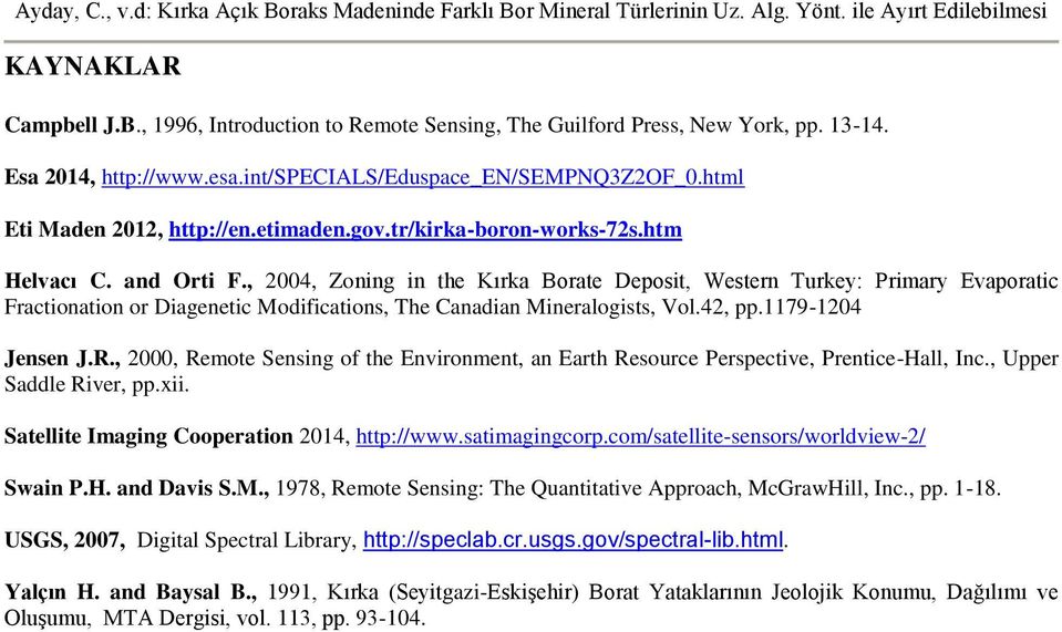 , 2004, Zoning in the Kırka Borate Deposit, Western Turkey: Primary Evaporatic Fractionation or Diagenetic Modifications, The Canadian Mineralogists, Vol.42, pp.1179-1204 Jensen J.R.