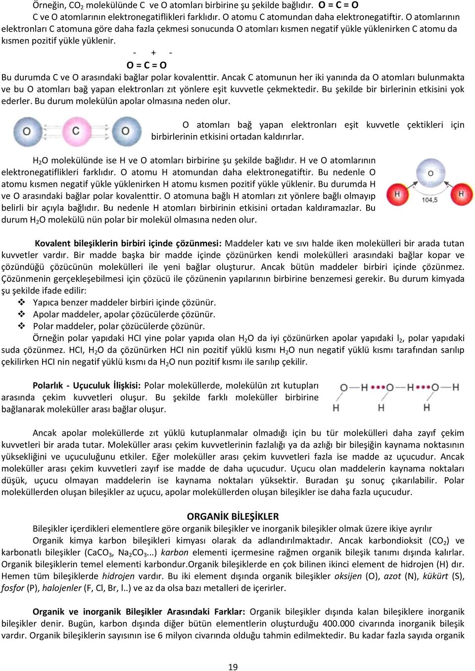 - + - O = C = O Bu durumda C ve O arasındaki bağlar polar kovalenttir.