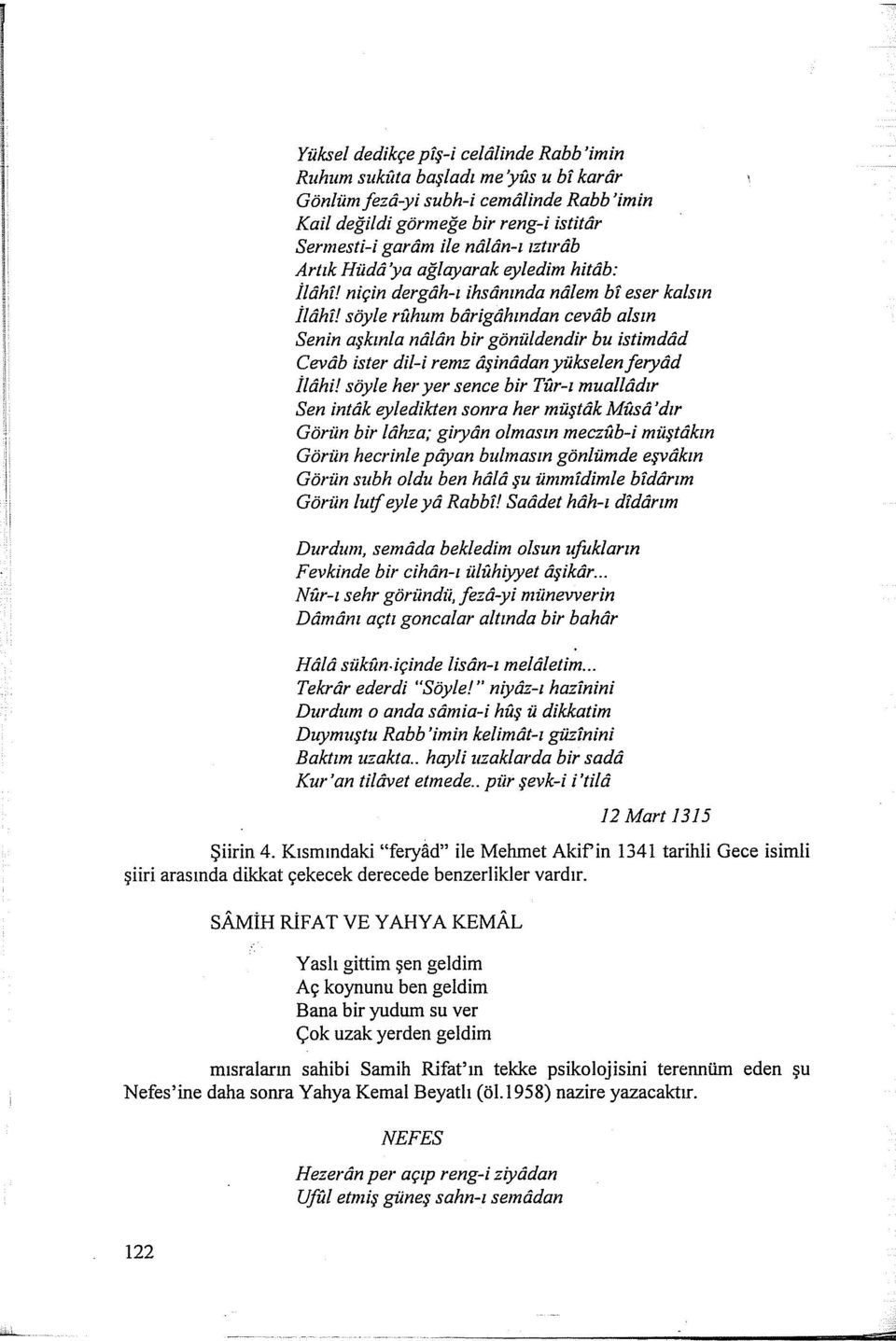 söyle riihum bdrigdhından cevdb alsın Senin aşkınla ndldn bir gönüldendir bu istimddd C ev db ister dil-i remz dşinddan yükselen ferydd İlahi!