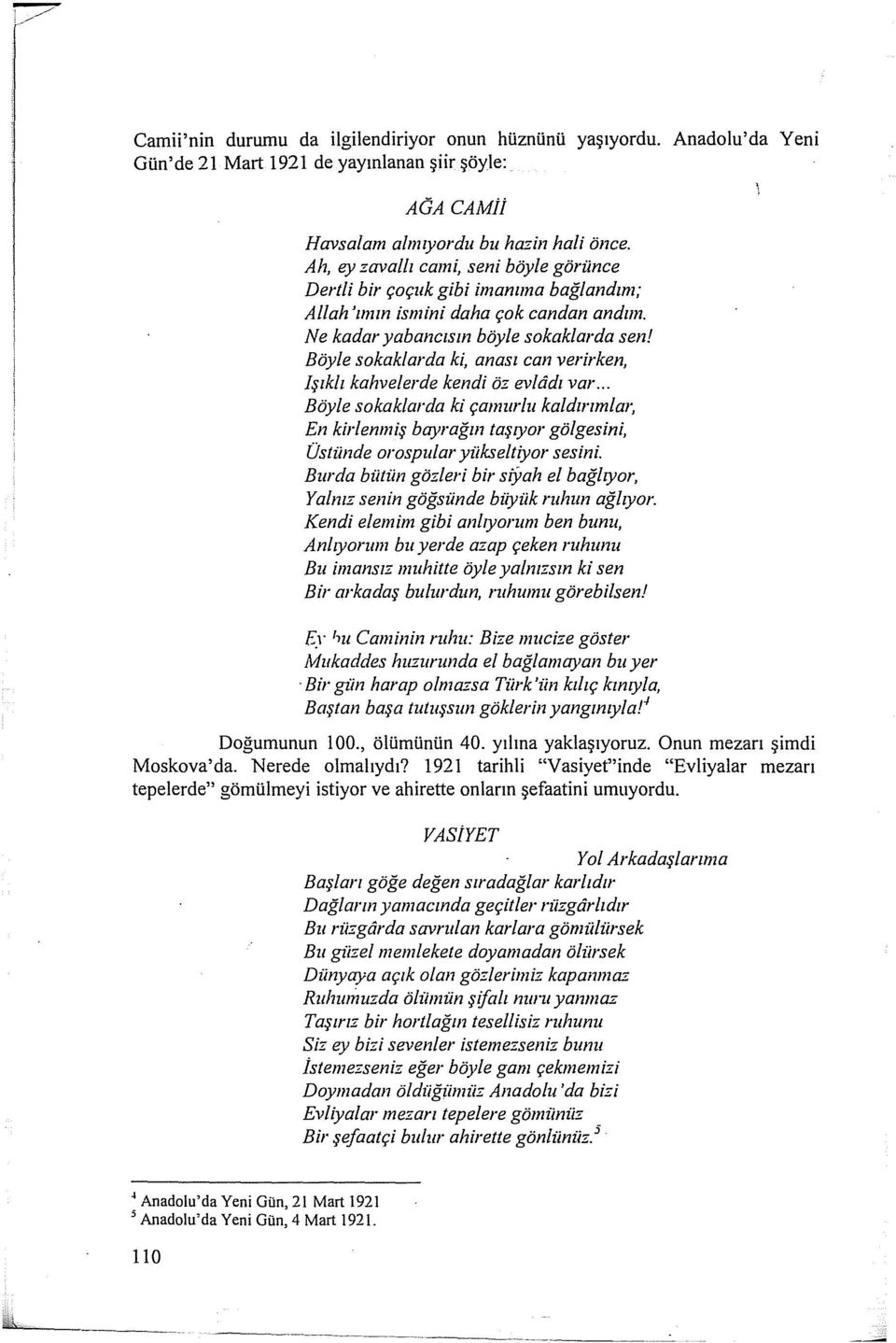 Böyle sokaklarda ki, anası can verirken, Işık/ı kahvelerde kendi öz evleldı var... Böyle sokaklarda ki çamur/u kaldmmlm~ En kirlenmiş bayrağm taşıyor gölgesini, Üstünde orospular yükseltiyor sesini.