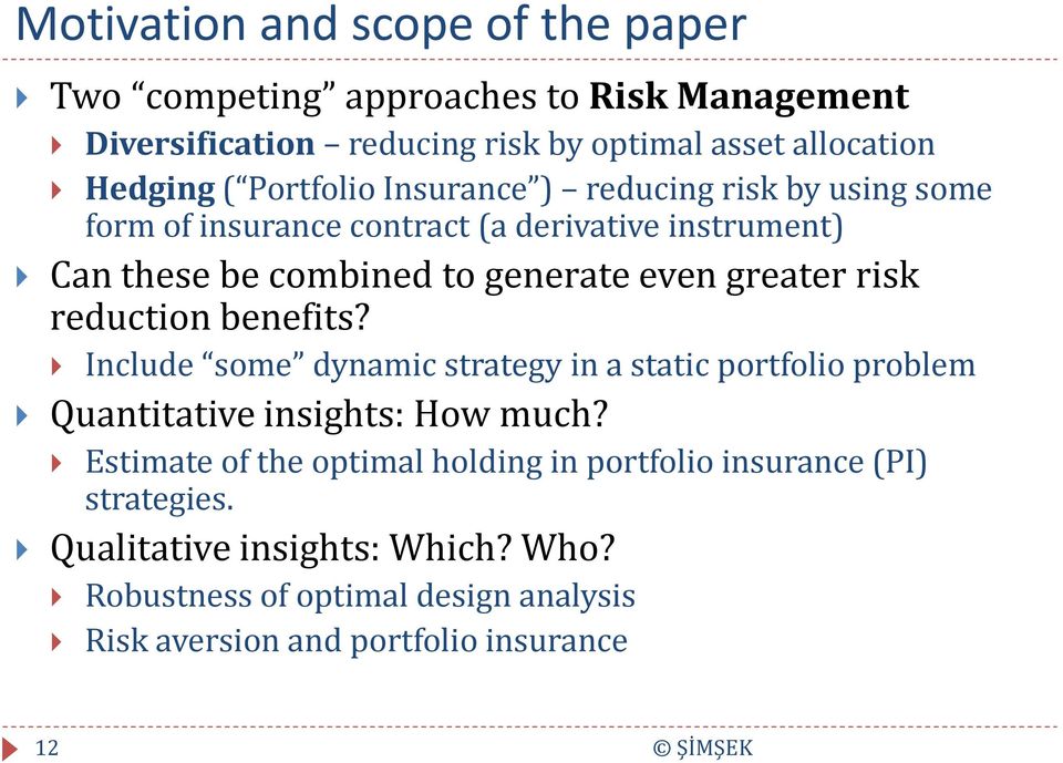 risk reduction benefits? Include some dynamic strategy in a static portfolio problem Quantitative insights: How much?