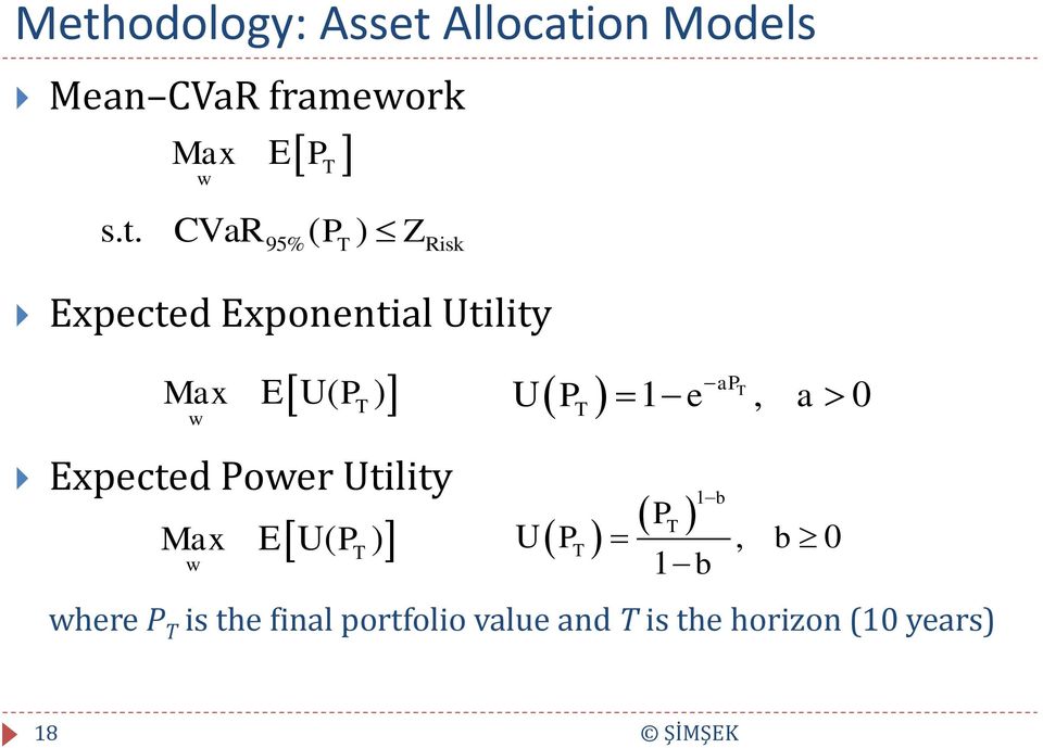 Utility Max w P T E U( P ) T E U( P ) T where P T is the final portfolio