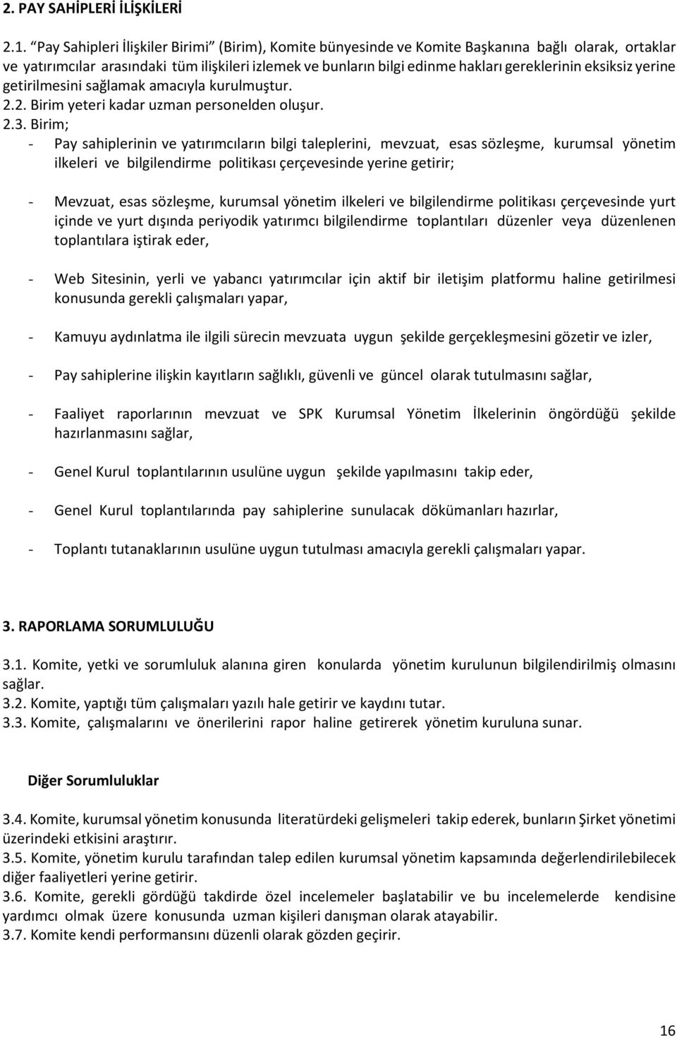 eksiksiz yerine getirilmesini sağlamak amacıyla kurulmuştur. 2.2. Birim yeteri kadar uzman personelden oluşur. 2.3.