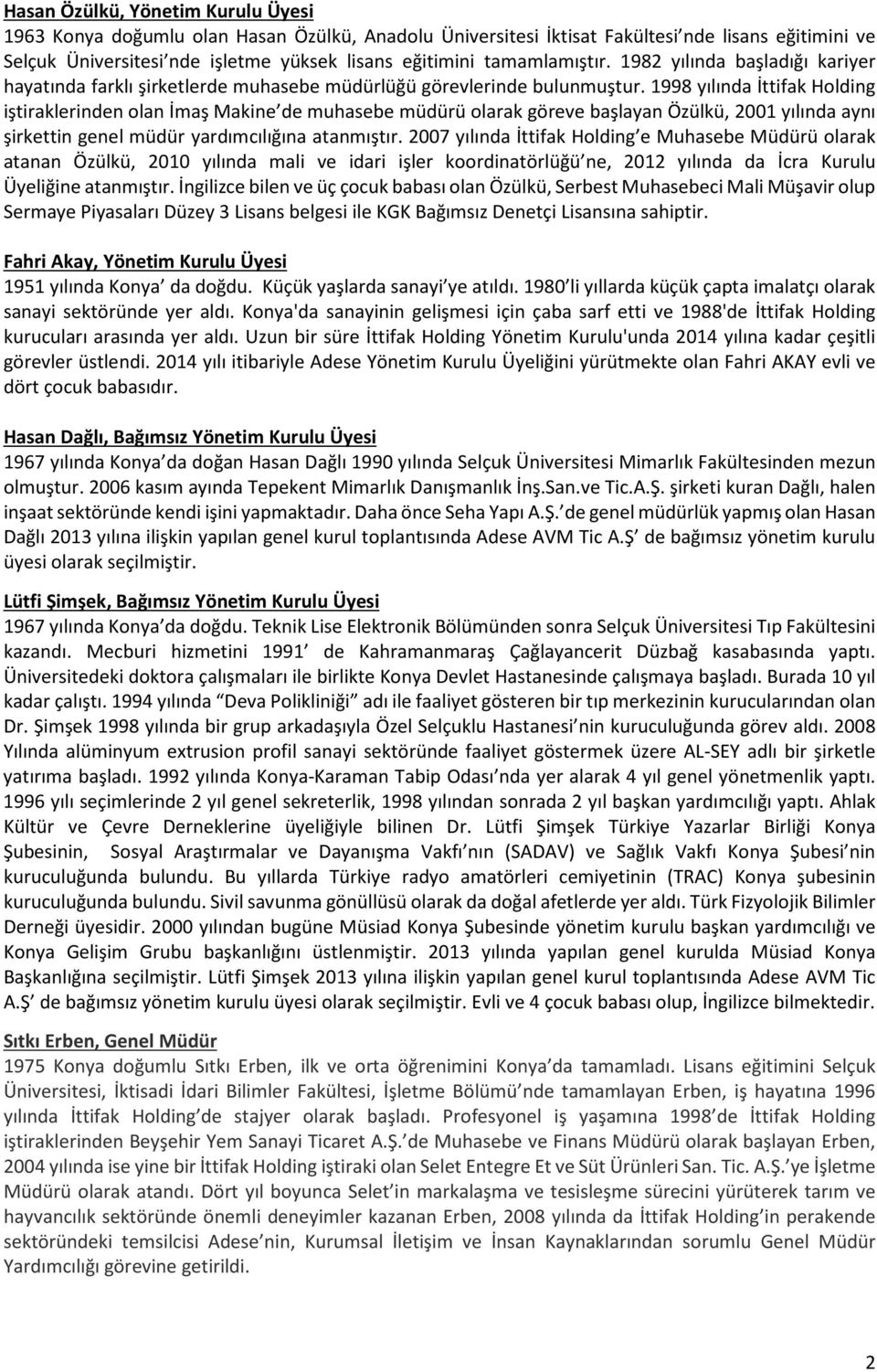 1998 yılında İttifak Holding iştiraklerinden olan İmaş Makine de muhasebe müdürü olarak göreve başlayan Özülkü, 2001 yılında aynı şirkettin genel müdür yardımcılığına atanmıştır.