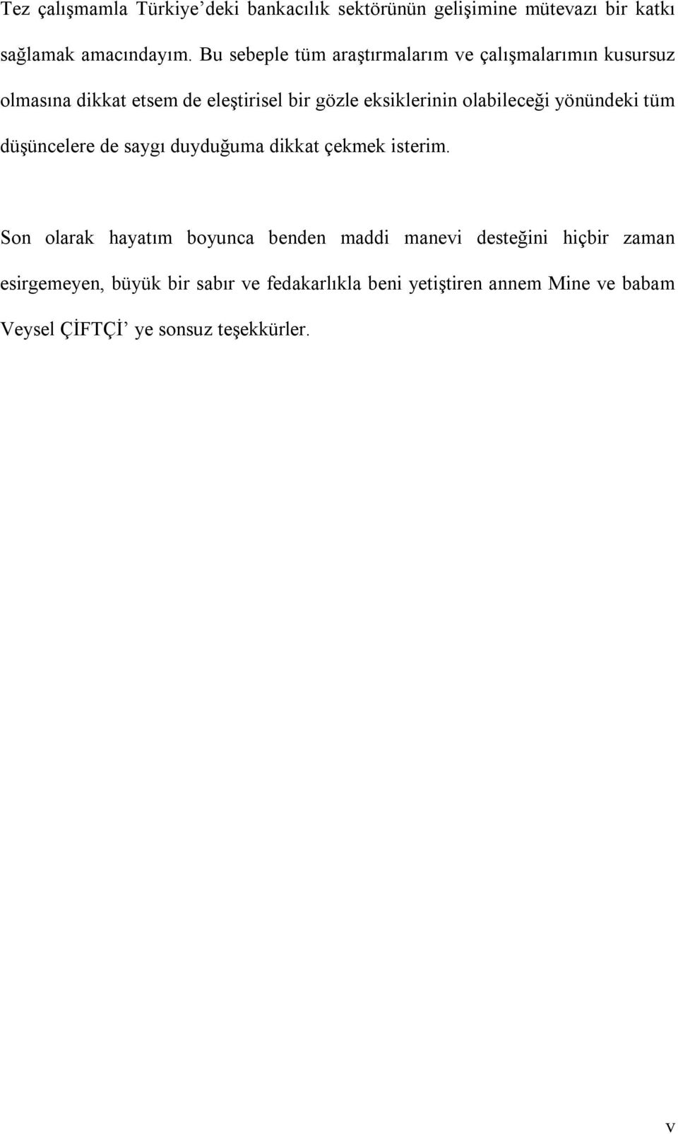 olabileceği yönündeki tüm düşüncelere de saygı duyduğuma dikkat çekmek isterim.