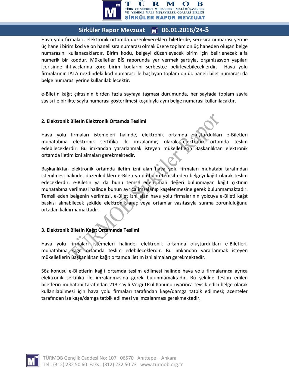 numarasını kullanacaklardır. Birim kodu, belgeyi düzenleyecek birim için belirlenecek alfa nümerik bir koddur.