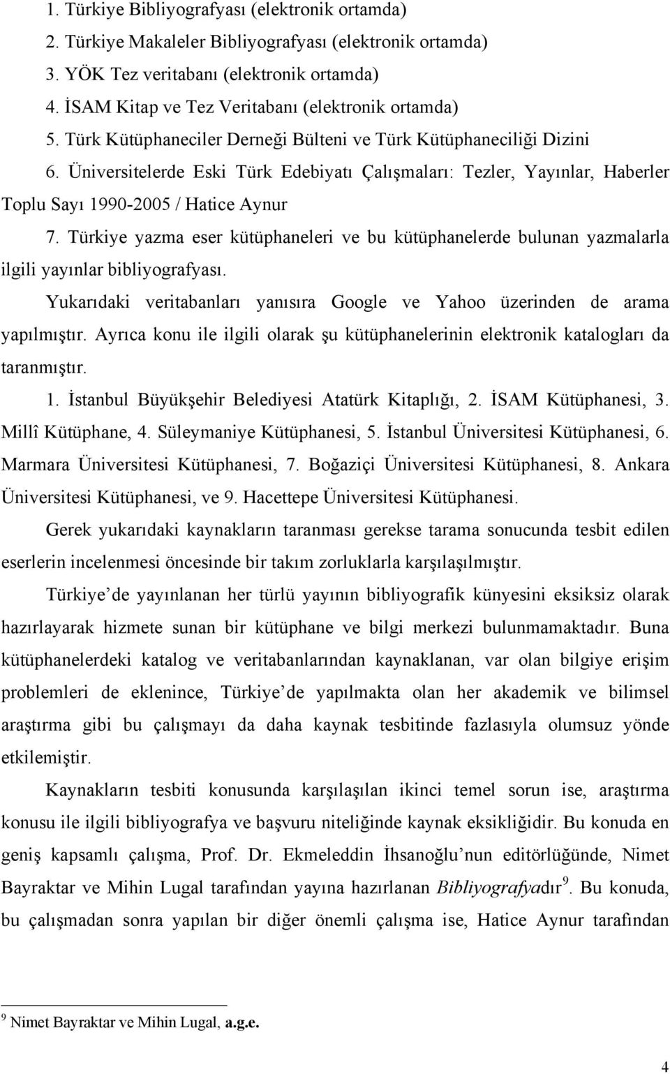 Üniversitelerde Eski Türk Edebiyatı Çalışmaları: Tezler, Yayınlar, Haberler Toplu Sayı 1990-2005 / Hatice Aynur 7.