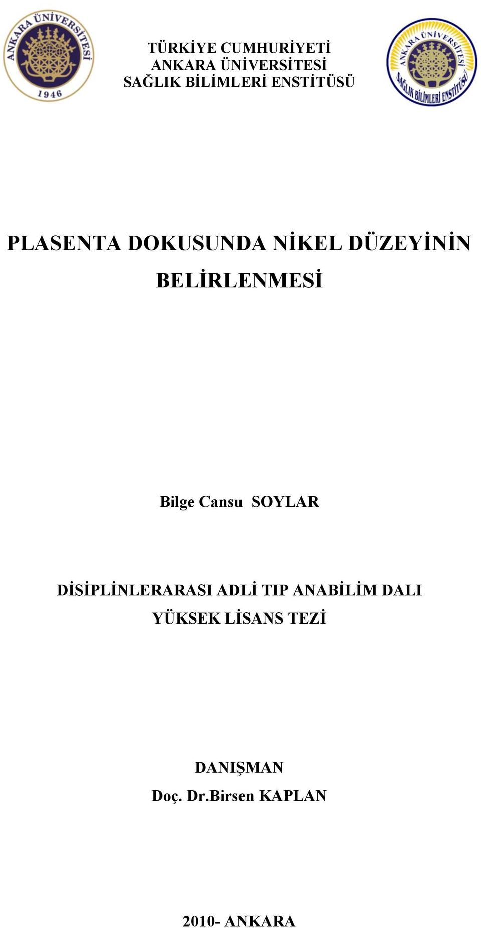 Bilge Cansu SOYLAR DİSİPLİNLERARASI ADLİ TIP ANABİLİM DALI