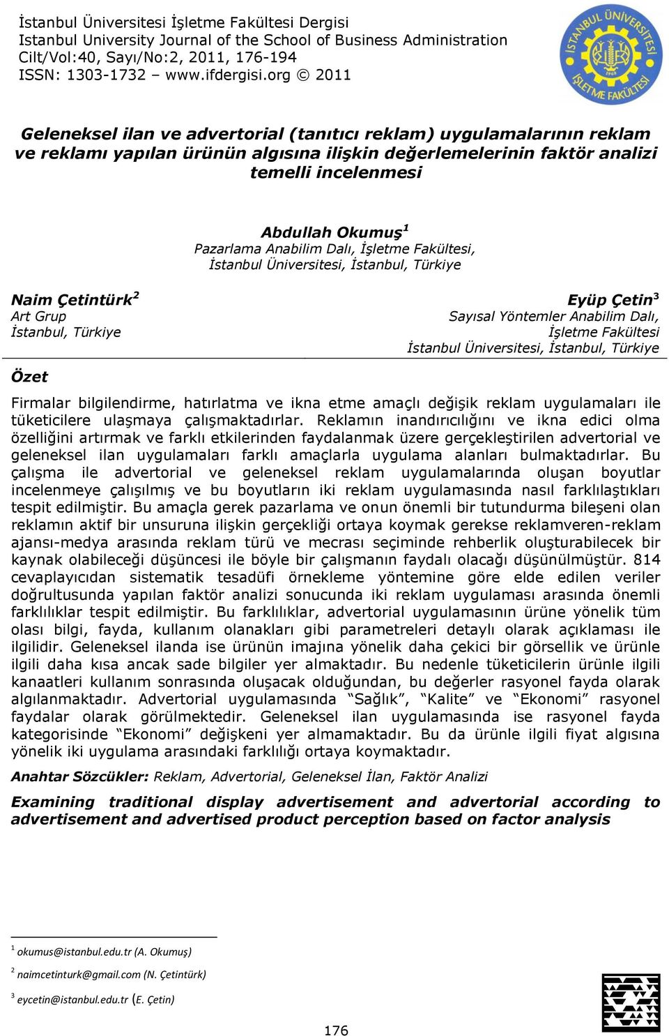 Anabilim Dalı, İşletme Fakültesi, İstanbul Üniversitesi, İstanbul, Türkiye Naim Çetintürk 2 Art Grup İstanbul, Türkiye Eyüp Çetin 3 Sayısal Yöntemler Anabilim Dalı, İşletme Fakültesi İstanbul