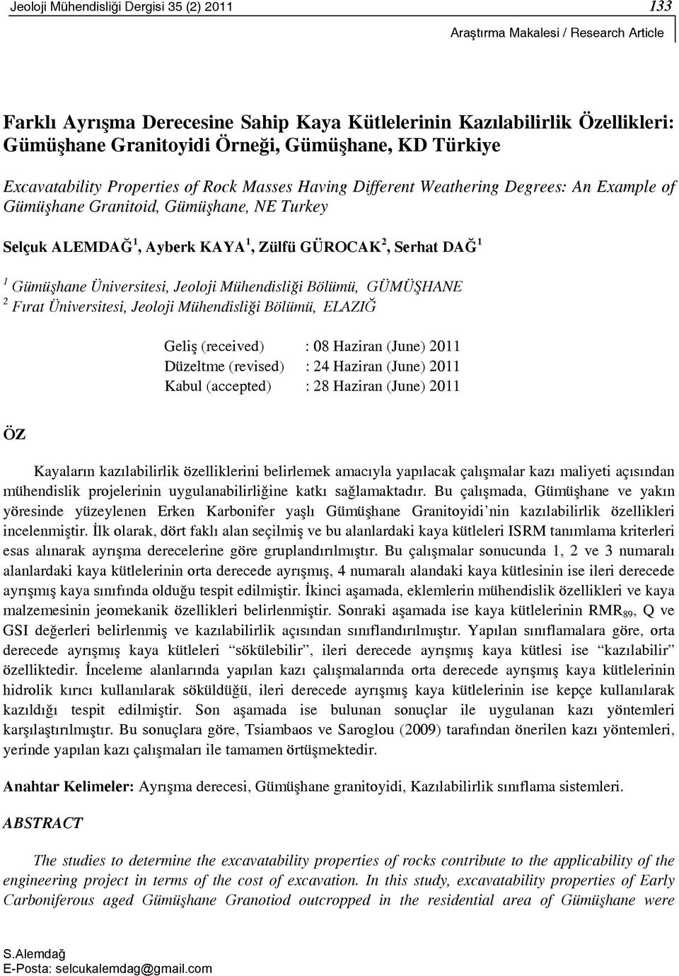 GÜROCAK 2, Serhat DAĞ 1 1 Gümüşhane Üniversitesi, Jeoloji Mühendisliği Bölümü, GÜMÜŞHANE 2 Fırat Üniversitesi, Jeoloji Mühendisliği Bölümü, ELAZIĞ Geliş (received) : 08 Haziran (June) 2011 Düzeltme