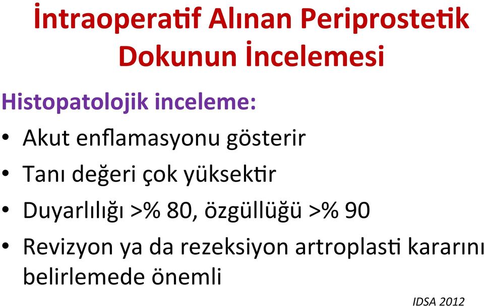 değeri çok yüksek9r Duyarlılığı >% 80, özgüllüğü >% 90