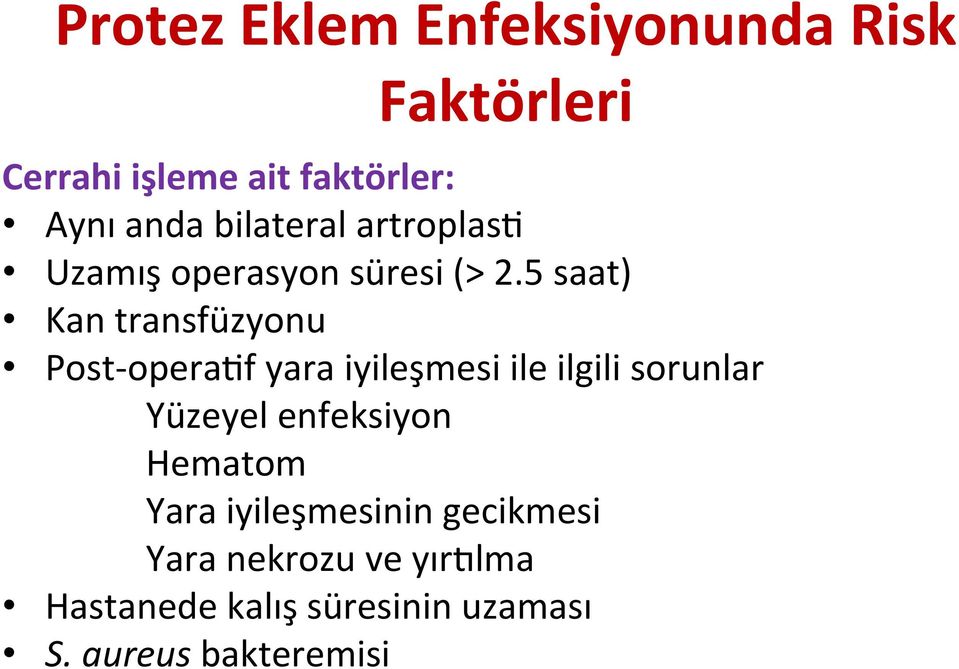 5 saat) Kan transfüzyonu Post-opera9f yara iyileşmesi ile ilgili sorunlar Yüzeyel