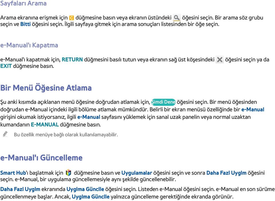 öğesini seçin ya da Bir Menü Öğesine Atlama Şu anki kısımda açıklanan menü öğesine doğrudan atlamak için, Şimdi Dene öğesini seçin.