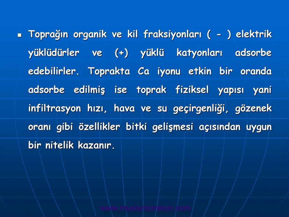 Toprakta Ca iyonu etkin bir oranda adsorbe edilmiş ise toprak fiziksel yapısı