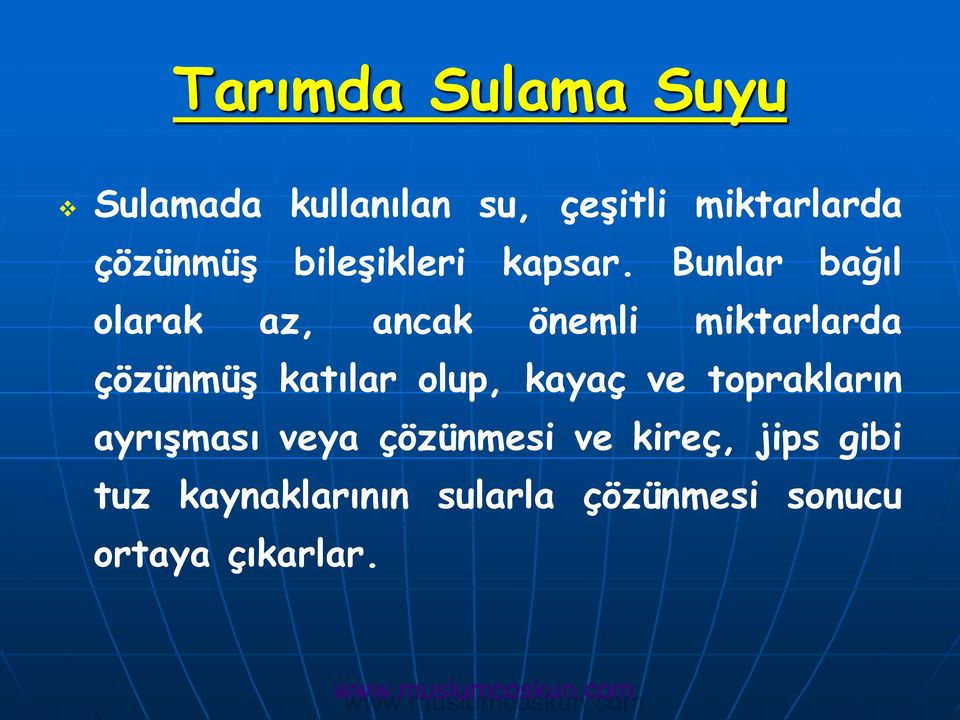 Bunlar bağıl olarak az, ancak önemli miktarlarda çözünmüş katılar olup,