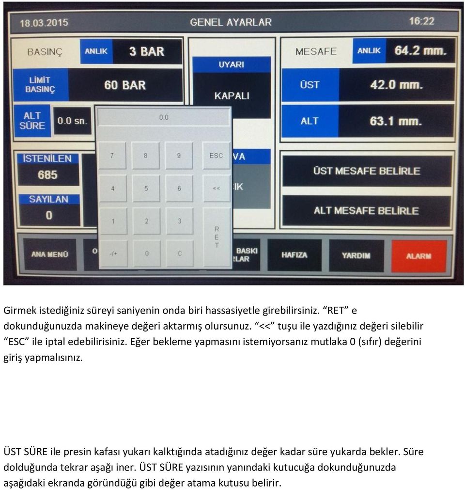 Eğer bekleme yapmasını istemiyorsanız mutlaka 0 (sıfır) değerini giriş yapmalısınız.