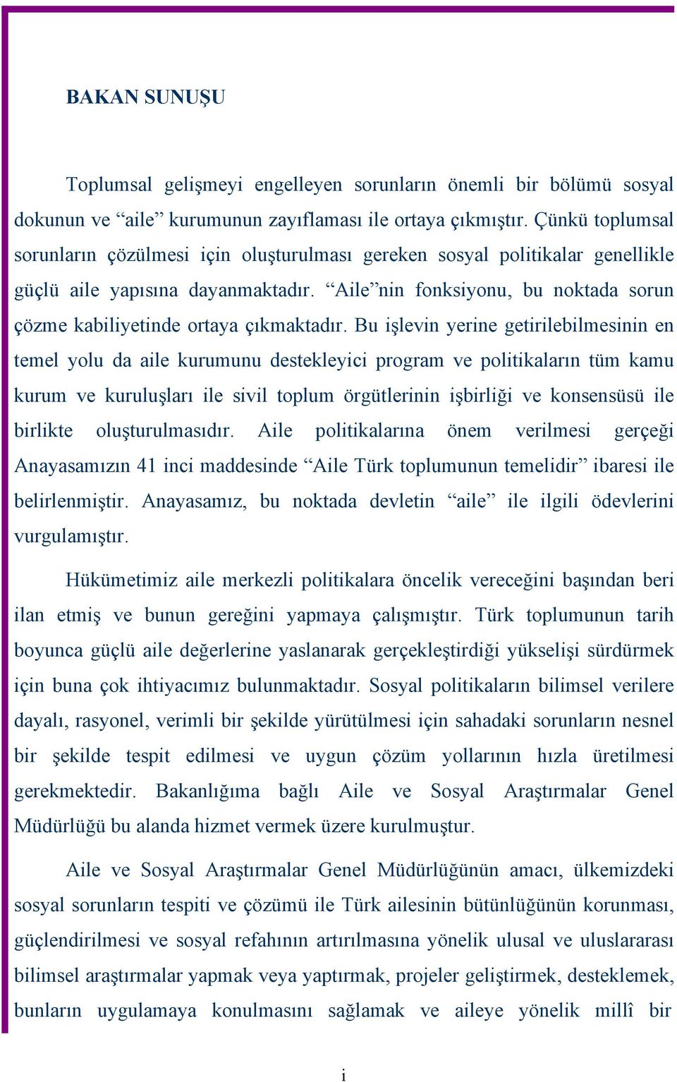 Aile nin fonksiyonu, bu noktada sorun çözme kabiliyetinde ortaya çıkmaktadır.